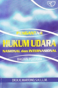 Pengantar hukum udara nasional dan internasional : bagian pertama