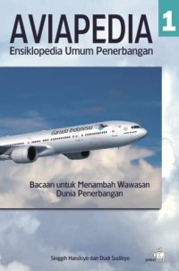 Aviapedia : ensiklopedia umum penerbangan [ jilid 1 ]