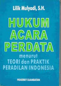 Hukum Acara Perdata Menurut Teori dan Praktik Peradilan Indonesia