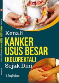 Kenali Kanker Usus Besar (Kolorektal) Sejak Dini