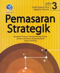 Pemasaran Strategi Mengupas Pemasran Strategik, Branding Strategy, Customer Satisfaction, Strategi Kompetitif, hingga e-Marketing