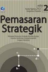 Pemasaran Strategi Mengupas Pemasaran Strategik, Branding Strategy, Customer Satisfaction, Strategi KOmpetitif, hingga e-Marketing edisi 2