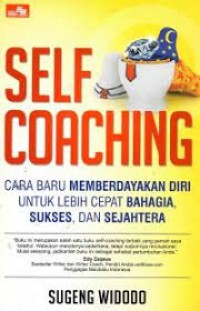 Self Coaching : Cara Baru Memberdayakan Diri untuk Lebih Cepat Bahagia, Sukses, dan Sejahtera