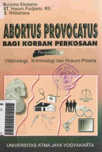 Abortus Provocatus Bagi Korban Pemerkosaan: Perspektif Viktimologi, Kriminologi dan Hukum Pidana