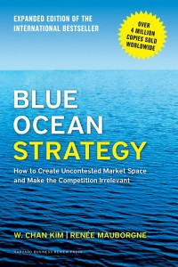 Blue Ocean Strategy: How to Create Uncontested Market Space and Make The Competition Irrelevant