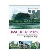 Arsitektur Tropis Bentuk, Teknologi, Kenyamanan, & Penggunaan Energi