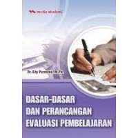 Dasar-Dasar dan Perancangan Evaluasi Pembelajaran