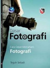 Dasar Fotografi: Cara Cepat Memahami Fotografi