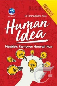 Human Idea: Mengelola Karyawan Generasi Now