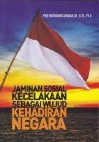 Jaminan Sosial Kecelakaan Sebagai Wujud Kehadiran Negara