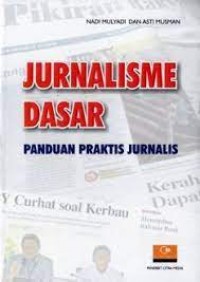 Jurnalisme Dasar: Panduan Praktis Jurnalis