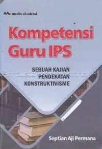 Kompetensi Guru IPS Sebuah Kajian Pendekatan Konstruktivisme