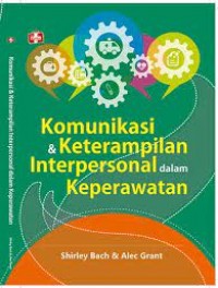 Komunikasi & Keterampilan Interpersonal dalam Keperawatan