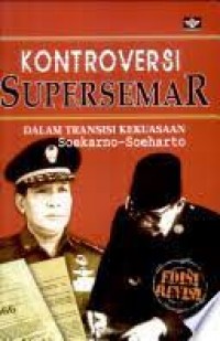 Kontroversi Supersemar Dalam Transisi Kekuasaan Soekarno-Soeharto