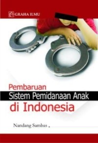 Pembaruan Sistem Pemidanaan Anak di Indonesia