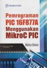 Pemrograman PIC 16F877A Menggunakan MikroC PIC