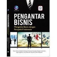 Pengantar Bisnis : Mengelola Bisnis dengan Perspektif Indonesia