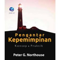 Pengantar Kepemimpinan Konsep & Praktik