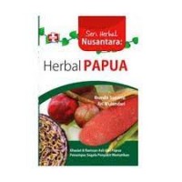 Seri Herbal Nusantara: Herbal Papua