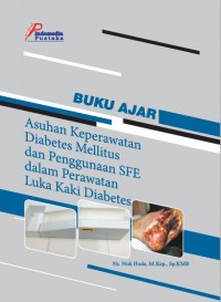 Buku Ajar Asuhan Keperawatan Diabetes Mellitus dan Penggunaan SFE dalam Perawatan Luka Kaki Diabetes