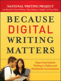 Because Digital Writing Matters: Improving Student Writing in Online and Multimedia Environment