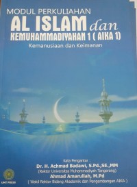 Al Islam dan Kemuhammadiyahan 1 (AIKA 1) Kemanusiaan dan Keimanan : Modul perkuliahan