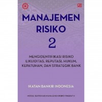 Manajemen Risiko 2: Mengidentifikasi Risiko Likuiditas, Reputasi, Hukum, Kepatuhan, dan Strategi Bank