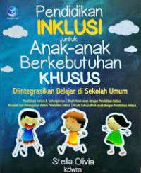 Pendidikan Inklusi dan Anak-anak Berkebutuhan Khusus Diintergrasikan Belajar di Sekolah Umum