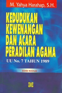 Kedudukan Kewenangan dan Acara Peradilan Agama: UU No. 7 Tahun 1989)