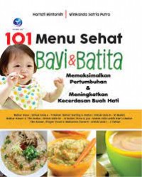 101 Menu Sehat Bayi & Batita: Memaksimalkan Pertumbuhan dan Meningkatkan Kecerdasan Buah Hati