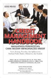 Credit management handbook=manajemen perkreditan=cara mudah menganalisis kredit: teori, konsep, prosedur dan aplikasi serta panduan praktis bankir, mahasiswa dan nasabah