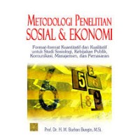 Metodologi penelitian sosial dan ekonomi: format-format kuantitatif dan kualitatif untuk studi sosiologi, kebijakan publik, komunikasi, manajemen dan pemasaran